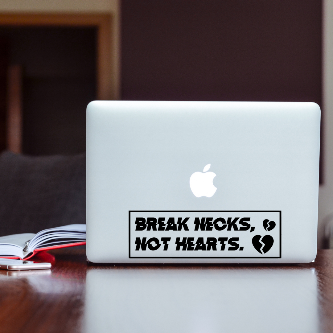 Break Necks Not Hearts